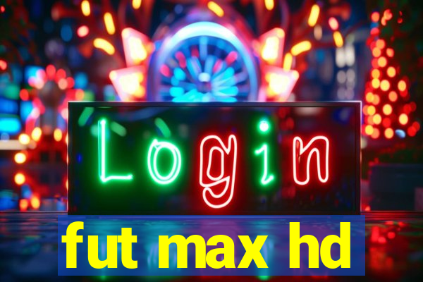 fut max hd